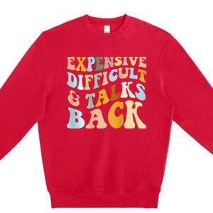 Expensive Difficult And Talks Back Mothers' Day Mom Life Premium Crewneck Sweatshirt