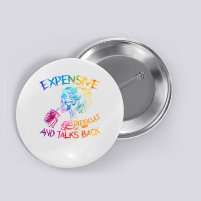Expensive Difficult And Talks Back Mothers Day Mom Button