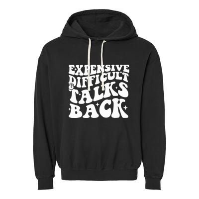 Expensive Difficult And Talks Back Funny Garment-Dyed Fleece Hoodie