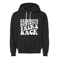 Expensive Difficult And Talks Back Funny Garment-Dyed Fleece Hoodie
