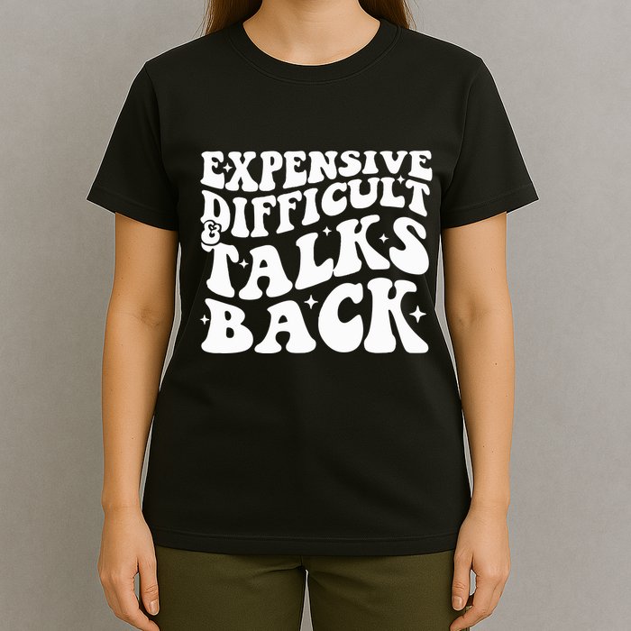 Expensive Difficult And Talks Back Funny T-Shirt