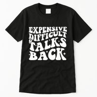 Expensive Difficult And Talks Back Funny Tall T-Shirt