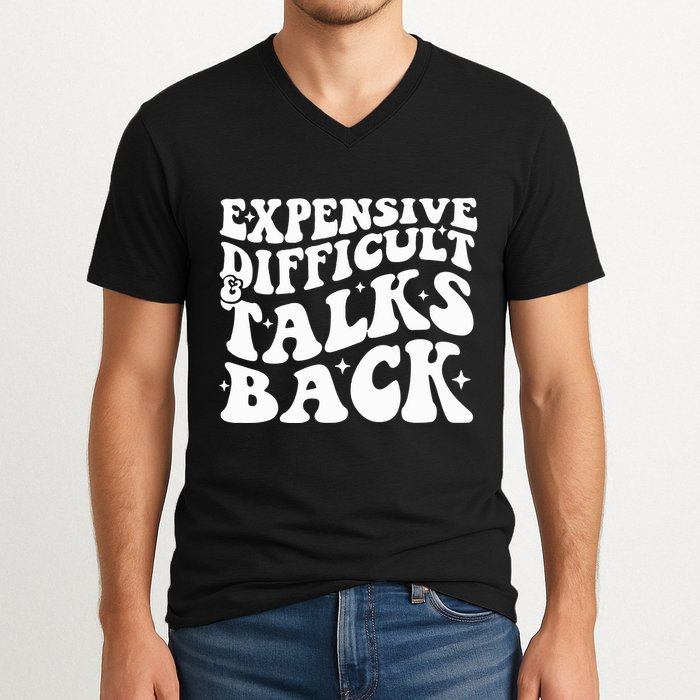 Expensive Difficult And Talks Back Funny V-Neck T-Shirt