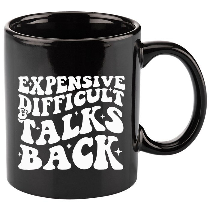 Expensive Difficult And Talks Back Funny 11oz C Handle Ceramic Mug