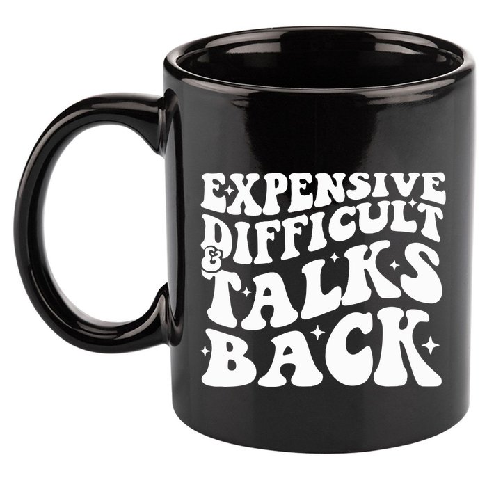 Expensive Difficult And Talks Back Funny 11oz C Handle Ceramic Mug