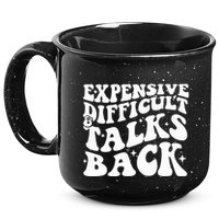 Expensive Difficult And Talks Back Funny 15oz Campfire Ceramic Mug