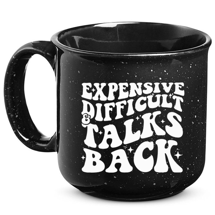 Expensive Difficult And Talks Back Funny 15oz Campfire Ceramic Mug