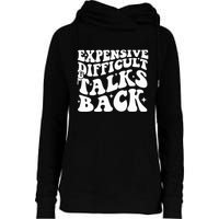 Expensive Difficult And Talks Back Funny Womens Funnel Neck Pullover Hood