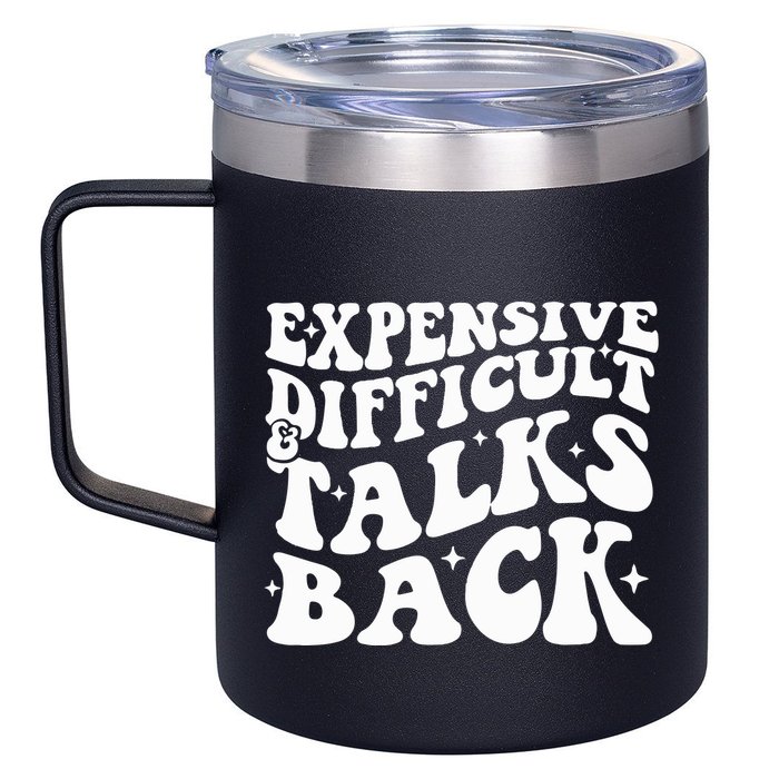 Expensive Difficult And Talks Back Funny 12oz Stainless Steel Coffee Mug
