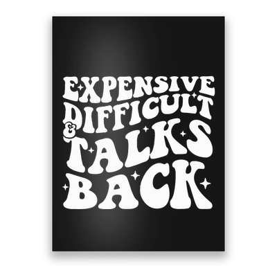 Expensive Difficult And Talks Back Funny Poster