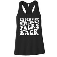 Expensive Difficult And Talks Back Funny Women's Racerback Tank