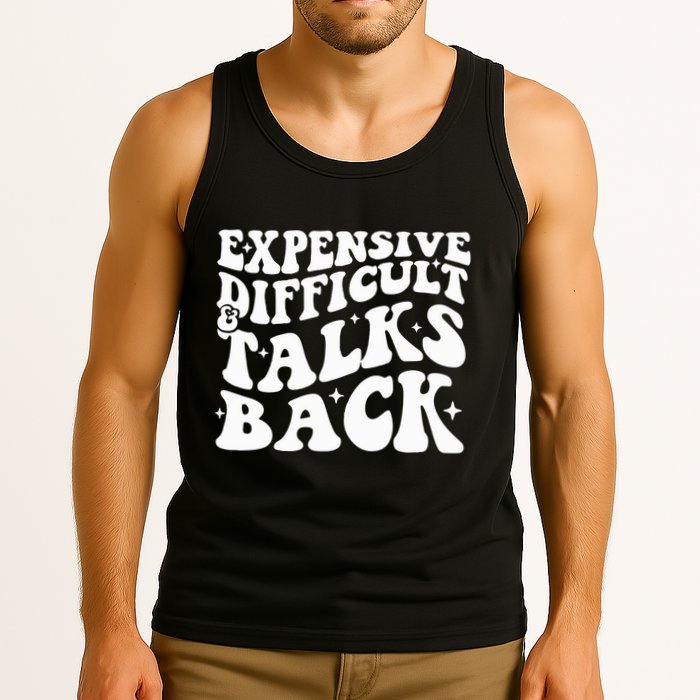 Expensive Difficult And Talks Back Funny Tank Top