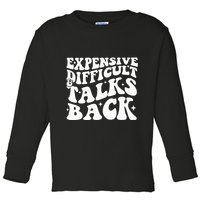 Expensive Difficult And Talks Back Funny Toddler Long Sleeve Shirt