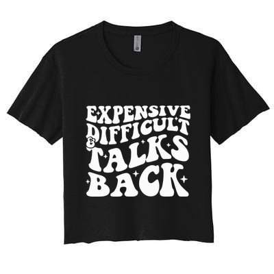 Expensive Difficult And Talks Back Funny Crop Top