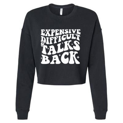 Expensive Difficult And Talks Back Funny Cropped Pullover Crew