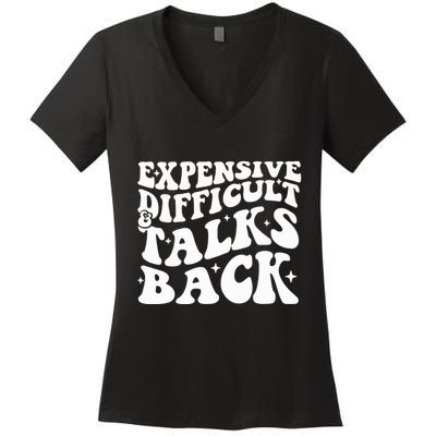 Expensive Difficult And Talks Back Funny Women's V-Neck T-Shirt