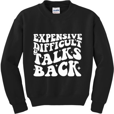 Expensive Difficult And Talks Back Funny Kids Sweatshirt