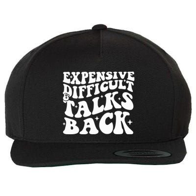Expensive Difficult And Talks Back Funny Wool Snapback Cap