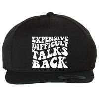 Expensive Difficult And Talks Back Funny Wool Snapback Cap