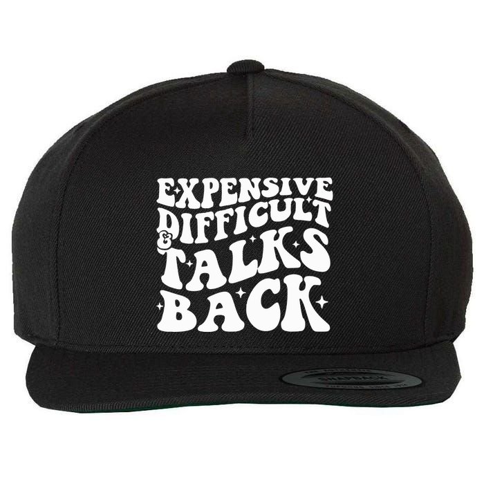 Expensive Difficult And Talks Back Funny Wool Snapback Cap