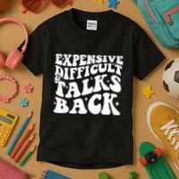 Expensive Difficult And Talks Back Funny Kids T-Shirt