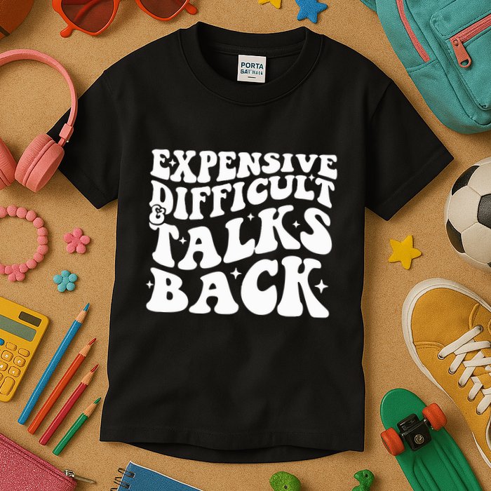 Expensive Difficult And Talks Back Funny Kids T-Shirt