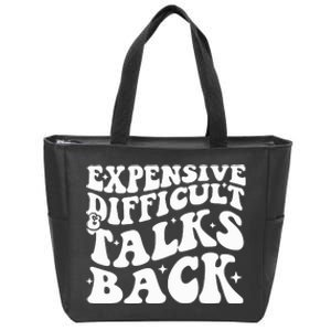 Expensive Difficult And Talks Back Funny Zip Tote Bag