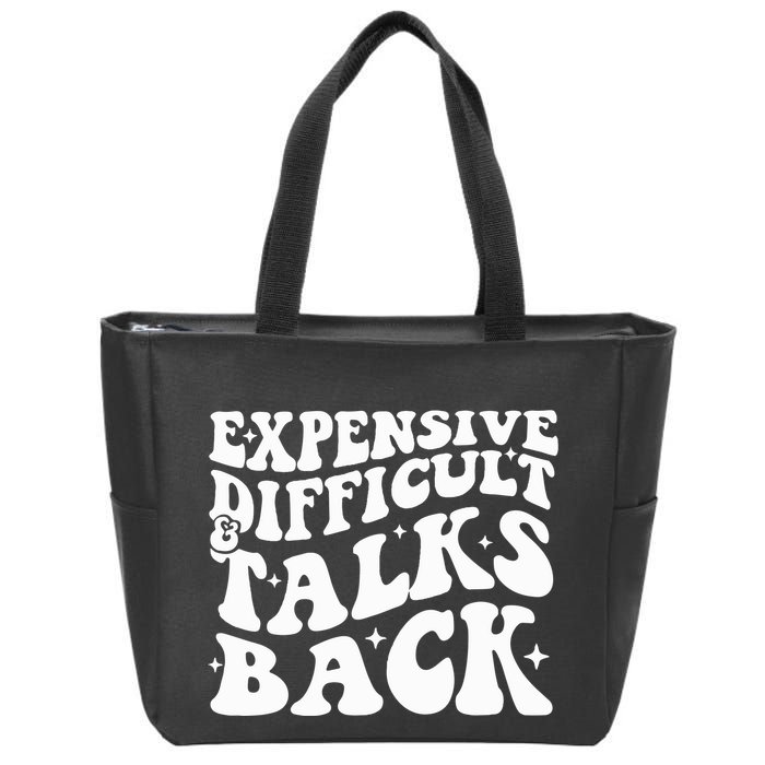Expensive Difficult And Talks Back Funny Zip Tote Bag
