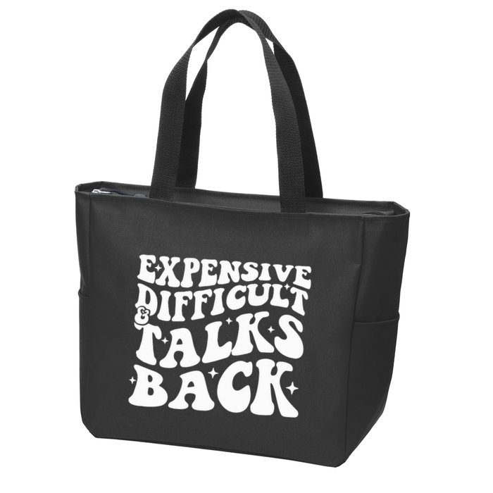 Expensive Difficult And Talks Back Funny Zip Tote Bag