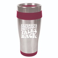 Expensive Difficult And Talks Back Funny 16oz Travel Tumbler