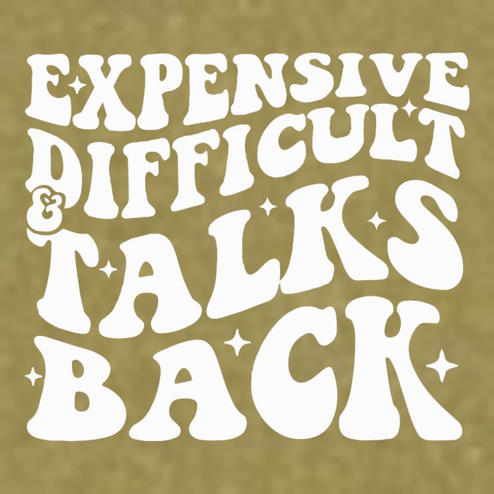 Expensive Difficult And Talks Back Funny Garment-Dyed Women's Muscle Tee