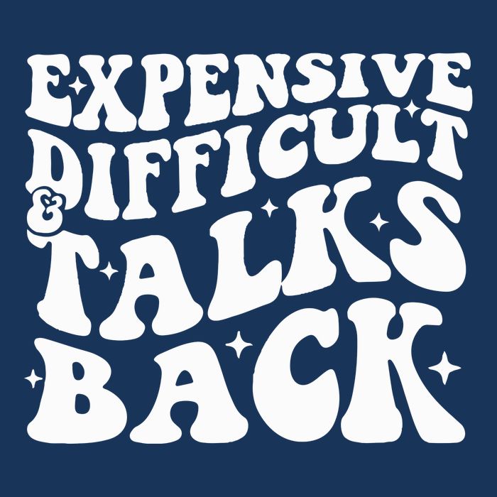 Expensive Difficult And Talks Back Funny Infant Baby Jersey Bodysuit