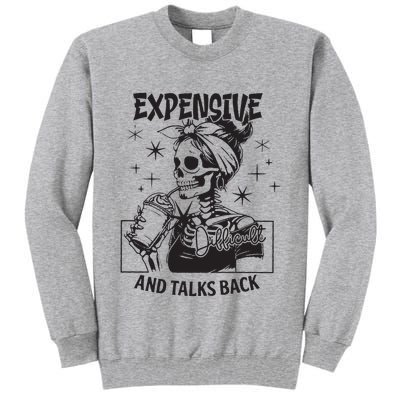 Expensive Difficult And Talks Back Tall Sweatshirt