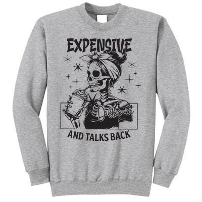 Expensive Difficult And Talks Back Tall Sweatshirt