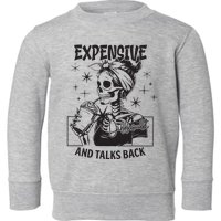 Expensive Difficult And Talks Back Toddler Sweatshirt