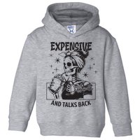 Expensive Difficult And Talks Back Toddler Hoodie