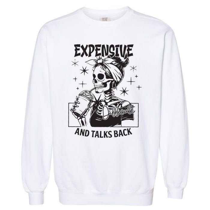 Expensive Difficult And Talks Back Garment-Dyed Sweatshirt