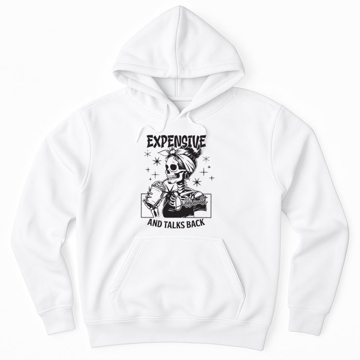 Expensive Difficult And Talks Back Hoodie