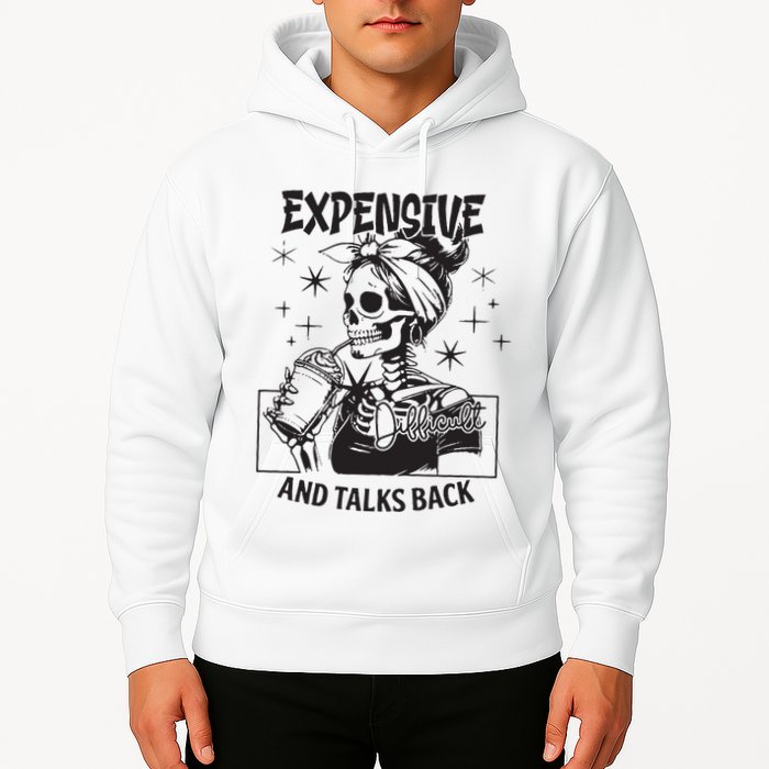 Expensive Difficult And Talks Back Hoodie
