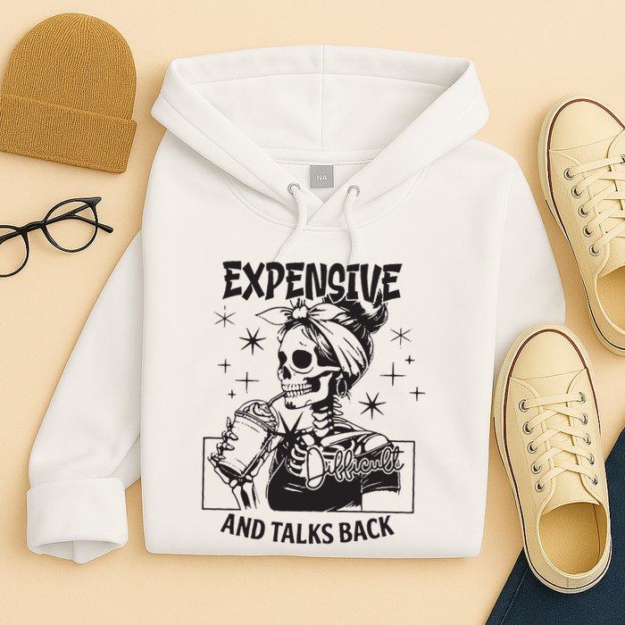 Expensive Difficult And Talks Back Hoodie