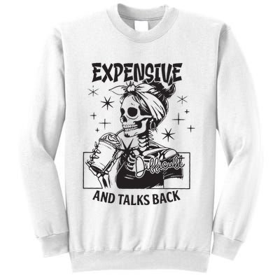 Expensive Difficult And Talks Back Sweatshirt