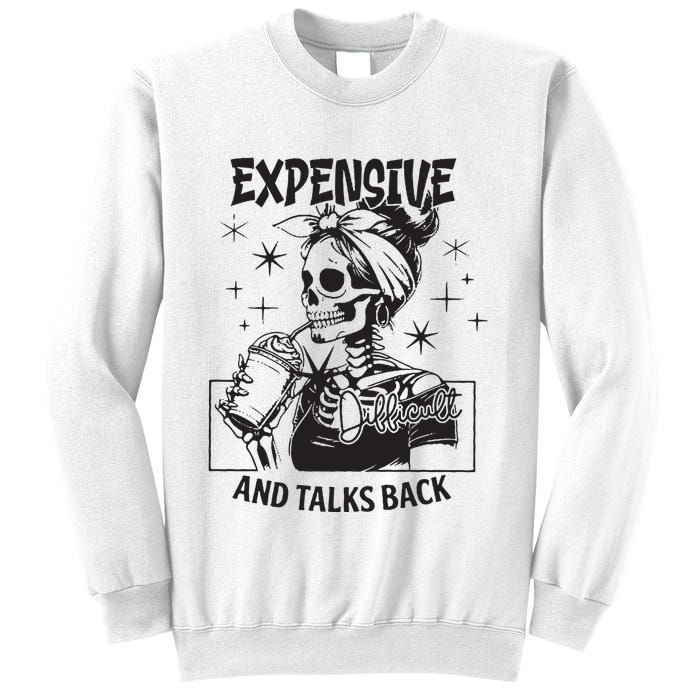 Expensive Difficult And Talks Back Sweatshirt
