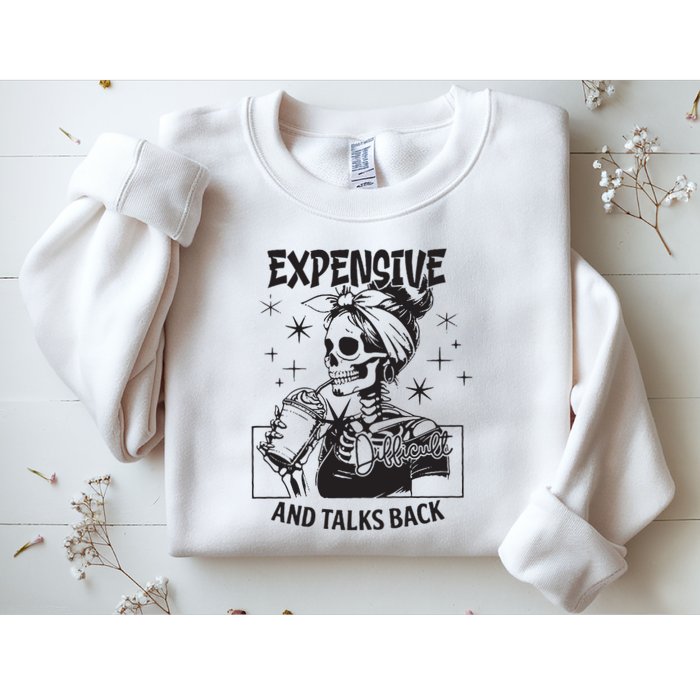 Expensive Difficult And Talks Back Sweatshirt