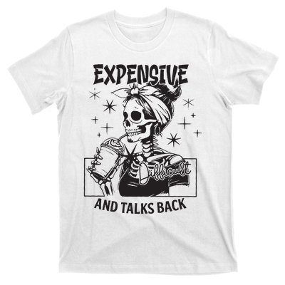 Expensive Difficult And Talks Back T-Shirt