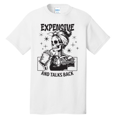 Expensive Difficult And Talks Back Tall T-Shirt