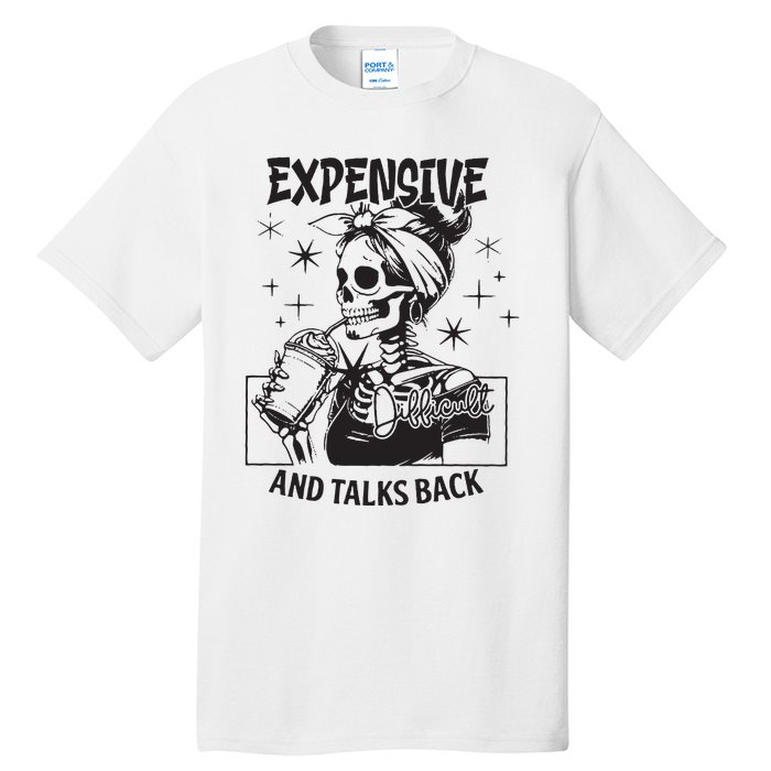 Expensive Difficult And Talks Back Tall T-Shirt