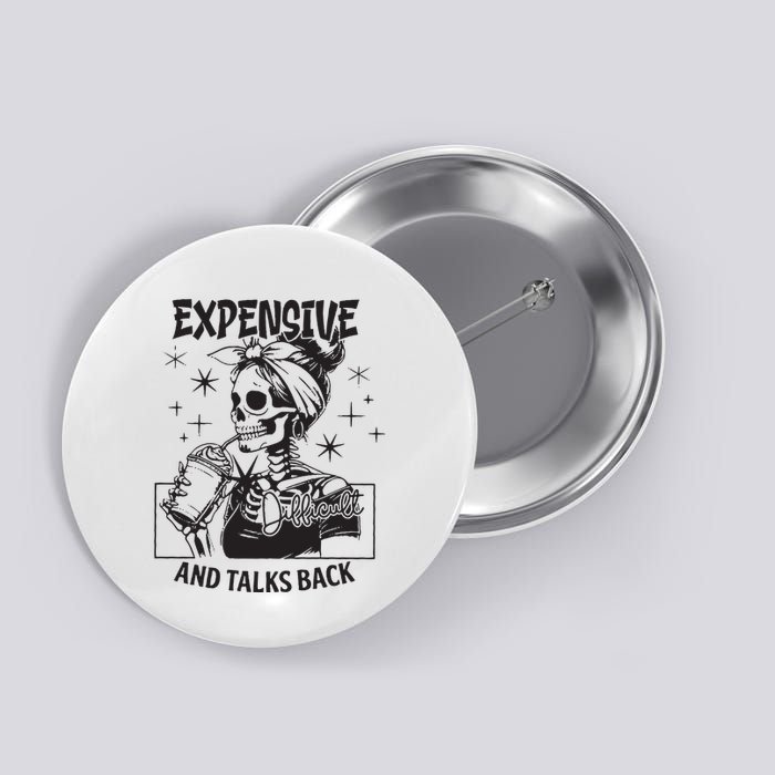 Expensive Difficult And Talks Back Button