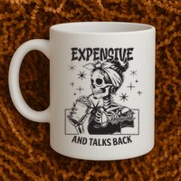 Expensive Difficult And Talks Back Mug