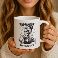 Expensive Difficult And Talks Back Mug