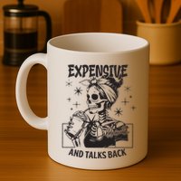Expensive Difficult And Talks Back Mug